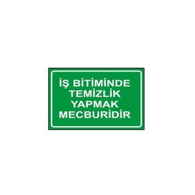 İşlev İş Güvenliği İş Bitiminde Temizlik Yapmak Mecburidir Levhası