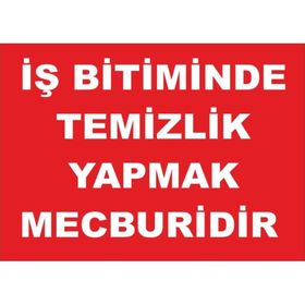 İşlev İş Güvenliği İş Bitiminde Temizlik Yapmak Mecburidir Levhası