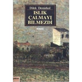 ISLIK ÇALMAYI BILMEZDI - DILEK DEMIRKOL