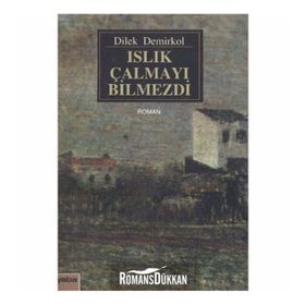 ISLIK ÇALMAYI BILMEZDI - DILEK DEMIRKOL