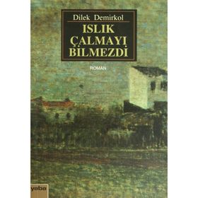 ISLIK ÇALMAYI BILMEZDI - DILEK DEMIRKOL
