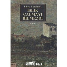 ISLIK ÇALMAYI BILMEZDI - DILEK DEMIRKOL