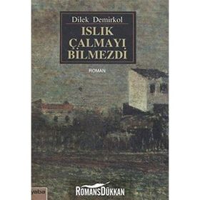 ISLIK ÇALMAYI BILMEZDI - DILEK DEMIRKOL