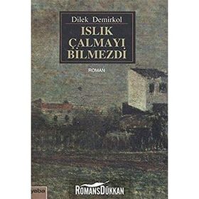 ISLIK ÇALMAYI BILMEZDI - DILEK DEMIRKOL