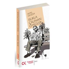 ISLIKLA ÇALINAN ÖYKÜLER - EKMEL DENIZER