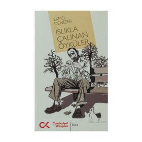 ISLIKLA ÇALINAN ÖYKÜLER - EKMEL DENIZER