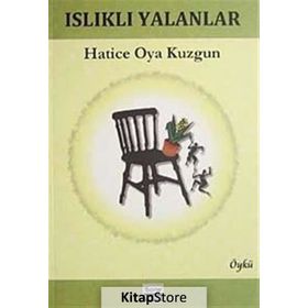 ISLIKLI YALANLAR - HATICE OYA KUZGUN