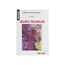 ISLIKLI YALANLAR - HATICE OYA KUZGUN