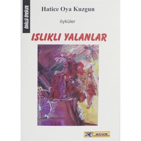 ISLIKLI YALANLAR - HATICE OYA KUZGUN