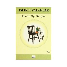 ISLIKLI YALANLAR - HATICE OYA KUZGUN