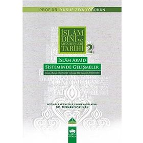 İSLÂM AKAID SISTEMINDE GELİŞMELER İMAM-I AZAM EBÛ HANIFE VE İMAM EBÛ MANSÛR-I MÂTURIDÎ - YUSUF ZIYA YÖRÜKHAN