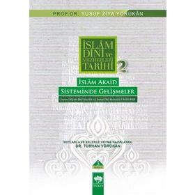 İSLÂM AKAID SISTEMINDE GELİŞMELER İMAM-I AZAM EBÛ HANIFE VE İMAM EBÛ MANSÛR-I MÂTURIDÎ - YUSUF ZIYA YÖRÜKHAN