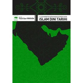 İSLÂM DINI TARIHI HZ. MUHAMMED'IN DOĞUMUNDAN ÖLÜMÜNE KADAR - YUSUF ZIYA YÖRÜKHAN