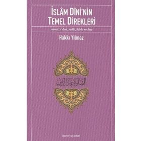 İSLÂM DÎNI'NIN TEMEL DIREKLERI NAMAZ/DUA, SALÂT, KIBLE VE HAC - HAKKI YILMAZ