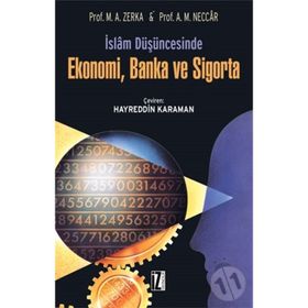 İSLÂM DÜŞÜNCESİNDE EKONOMI, SIGORTA VE BANKA - AHMET EZ-ZERKÂ, MUHAMMED ABDÜLAZİZ EN-NECCÂR