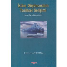 İSLÂM DÜŞÜNCESİNİN TARIHSEL GELİŞİMİ - M. SAID YAZICIOĞLU