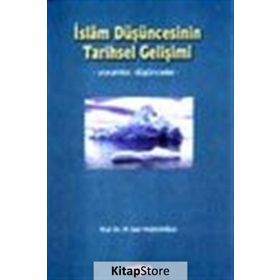 İSLÂM DÜŞÜNCESİNİN TARIHSEL GELİŞİMİ - M. SAID YAZICIOĞLU