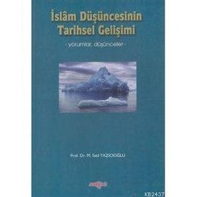 İSLÂM DÜŞÜNCESİNİN TARIHSEL GELİŞİMİ - M. SAID YAZICIOĞLU