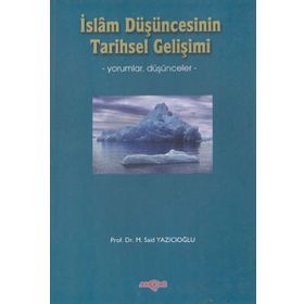 İSLÂM DÜŞÜNCESİNİN TARIHSEL GELİŞİMİ - M. SAID YAZICIOĞLU