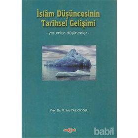 İSLÂM DÜŞÜNCESİNİN TARIHSEL GELİŞİMİ - M. SAID YAZICIOĞLU
