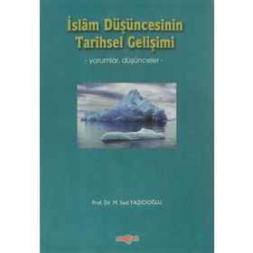 İSLÂM DÜŞÜNCESİNİN TARIHSEL GELİŞİMİ - M. SAID YAZICIOĞLU