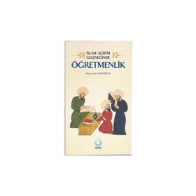 İSLÂM EĞİTİM GELENEĞİNDE ÖĞRETMENLİK - BAYRAMALI NAZIROĞLU