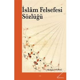 İSLÂM FELSEFESI SÖZLÜĞÜ - MEHMET VURAL