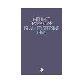 İslâm Felsefesine Giriş - Mehmet Bayrakdar