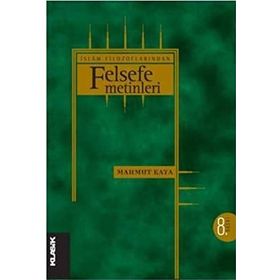 İSLÂM FILOZOFLARINDAN FELSEFE METINLERI - MAHMUT KAYA