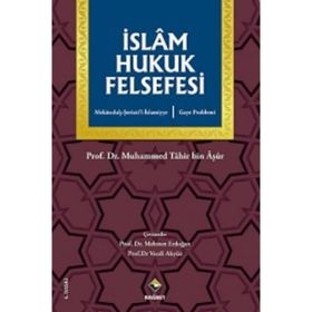 İSLÂM HUKUK FELSEFESI GAYE PROBLEMI, MEKASIDU´Ş-ŞERİ´ATİ´L-ISLAMIYYE - MUHAMMED TAHIR BIN AŞUR