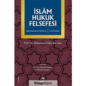 İSLÂM HUKUK FELSEFESI GAYE PROBLEMI, MEKASIDU´Ş-ŞERİ´ATİ´L-ISLAMIYYE - MUHAMMED TAHIR BIN AŞUR