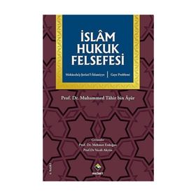 İSLÂM HUKUK FELSEFESI GAYE PROBLEMI, MEKASIDU´Ş-ŞERİ´ATİ´L-ISLAMIYYE - MUHAMMED TAHIR BIN AŞUR