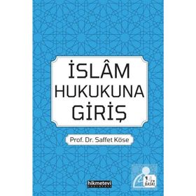 İSLÂM HUKUKUNA GİRİŞ - SAFFET KÖSE