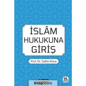 İSLÂM HUKUKUNA GİRİŞ - SAFFET KÖSE
