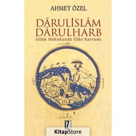 İSLÂM HUKUKUNDA ÜLKE KAVRAMI DÂRÜLİSLÂM-DARÜLHARB - AHMET ÖZEL