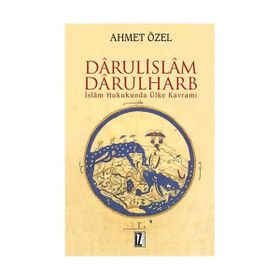 İSLÂM HUKUKUNDA ÜLKE KAVRAMI DÂRÜLİSLÂM-DARÜLHARB - AHMET ÖZEL