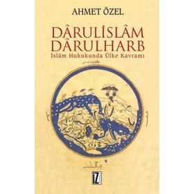 İSLÂM HUKUKUNDA ÜLKE KAVRAMI DÂRÜLİSLÂM-DARÜLHARB - AHMET ÖZEL