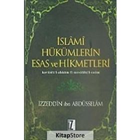 İSLÂMÎ HÜKÜMLERİN ESAS VE HIKMETLERI KAVÂİDÜ´L-AHKÂM FÎ MESÂLIHI´L-ENÂM - İZZEDDİN B. ABDÜSSELÂM
