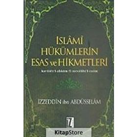 İSLÂMÎ HÜKÜMLERİN ESAS VE HIKMETLERI KAVÂİDÜ´L-AHKÂM FÎ MESÂLIHI´L-ENÂM - İZZEDDİN B. ABDÜSSELÂM
