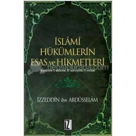 İSLÂMÎ HÜKÜMLERİN ESAS VE HIKMETLERI KAVÂİDÜ´L-AHKÂM FÎ MESÂLIHI´L-ENÂM - İZZEDDİN B. ABDÜSSELÂM