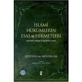 İSLÂMÎ HÜKÜMLERİN ESAS VE HIKMETLERI KAVÂİDÜ´L-AHKÂM FÎ MESÂLIHI´L-ENÂM - İZZEDDİN B. ABDÜSSELÂM