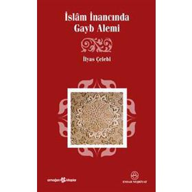 İSLÂM İNANCINDA GAYB ALEMI - İLYAS ÇELEBİ