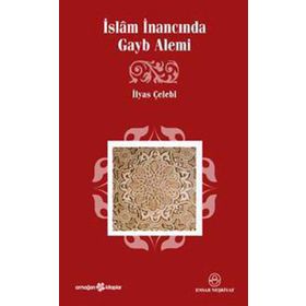 İSLÂM İNANCINDA GAYB ALEMI - İLYAS ÇELEBİ