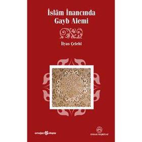 İSLÂM İNANCINDA GAYB ALEMI - İLYAS ÇELEBİ