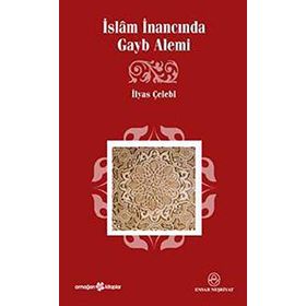 İSLÂM İNANCINDA GAYB ALEMI - İLYAS ÇELEBİ