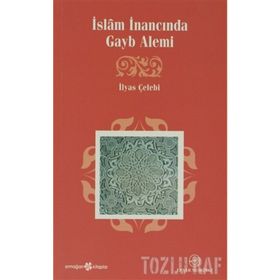 İSLÂM İNANCINDA GAYB ALEMI - İLYAS ÇELEBİ