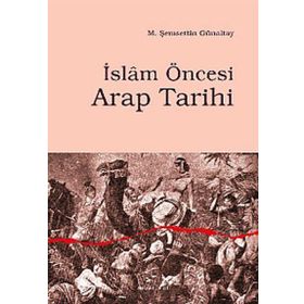 İSLÂM ÖNCESİ ARAP TARIHI - M. ŞEMSEDDİN GÜNALTAY