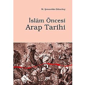 İSLÂM ÖNCESİ ARAP TARIHI - M. ŞEMSEDDİN GÜNALTAY