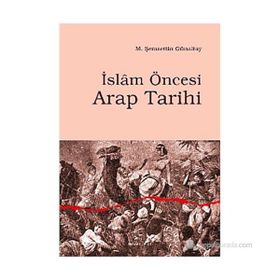 İSLÂM ÖNCESİ ARAP TARIHI - M. ŞEMSEDDİN GÜNALTAY