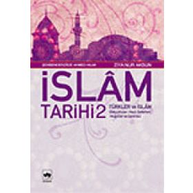 İSLÂM TARIHI 2 TÜRKLER VE İSLÂM (SELÇUKLULAR, HAÇLI SEFERLERI, MOĞOL - ŞEHBENDERZÂDE FILIBELI AHMED HILMI;ZIYA NUR AKSUN